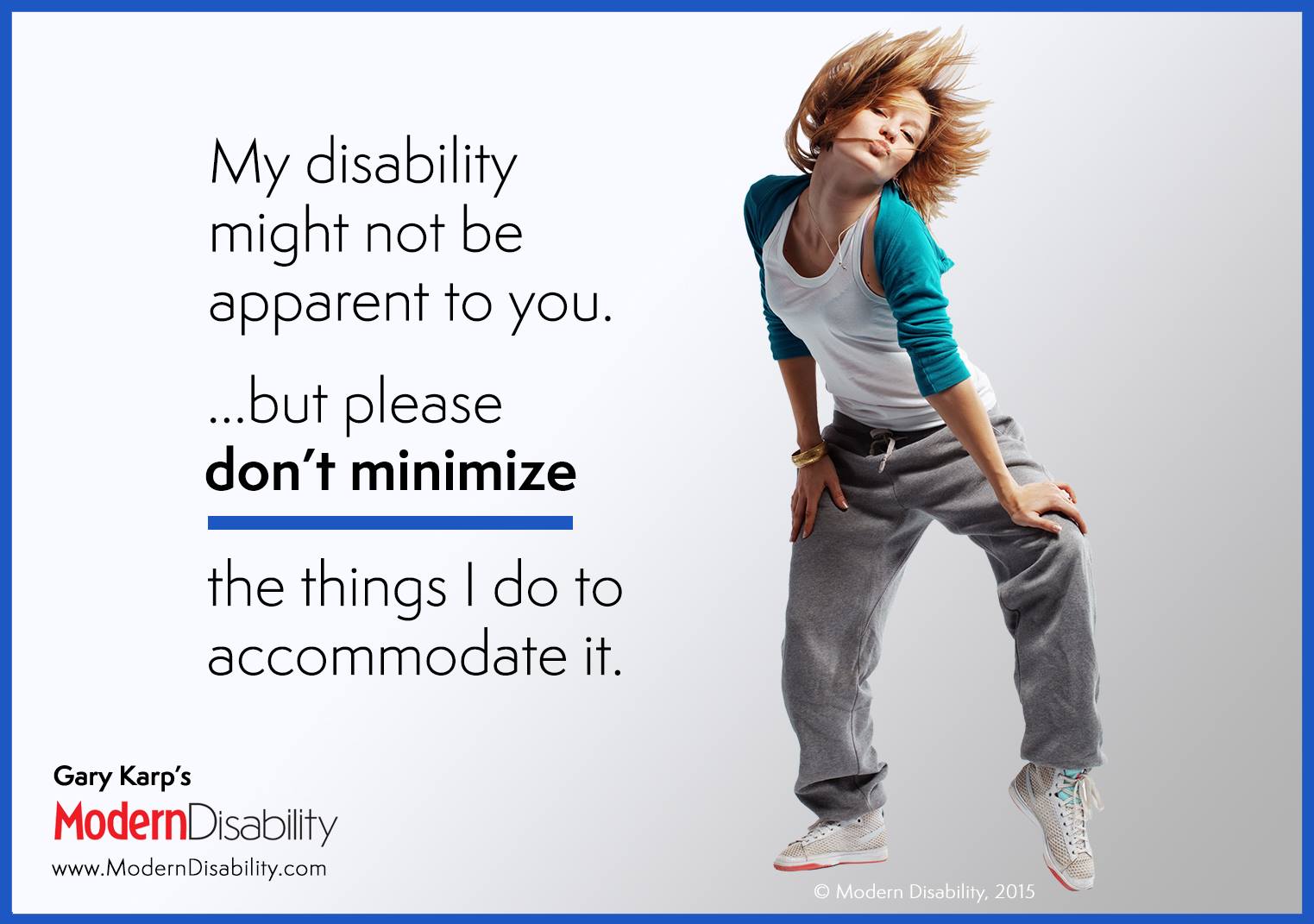 A young woman in a dance pose wearing sweatpants and the text, "My disability might not be apparent to you, but please don't minimize the things I do to accommodate it."